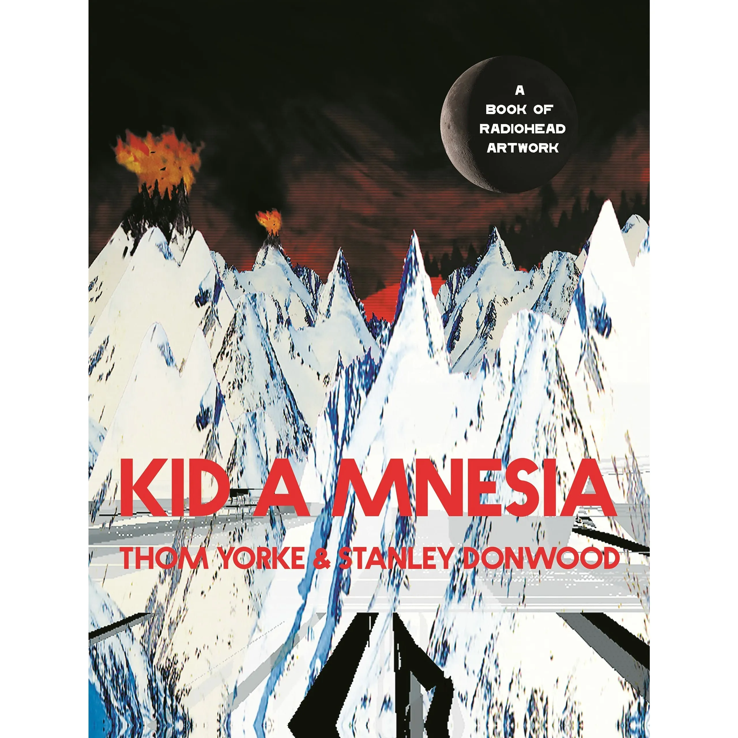 Kid A Mnesia: A Book of Radiohead Artwork by Thom Yorke & Stanley Donwood