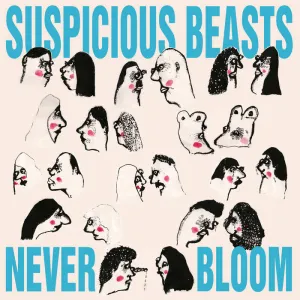Suspicious Beasts - Never Bloom [Import] – New LP